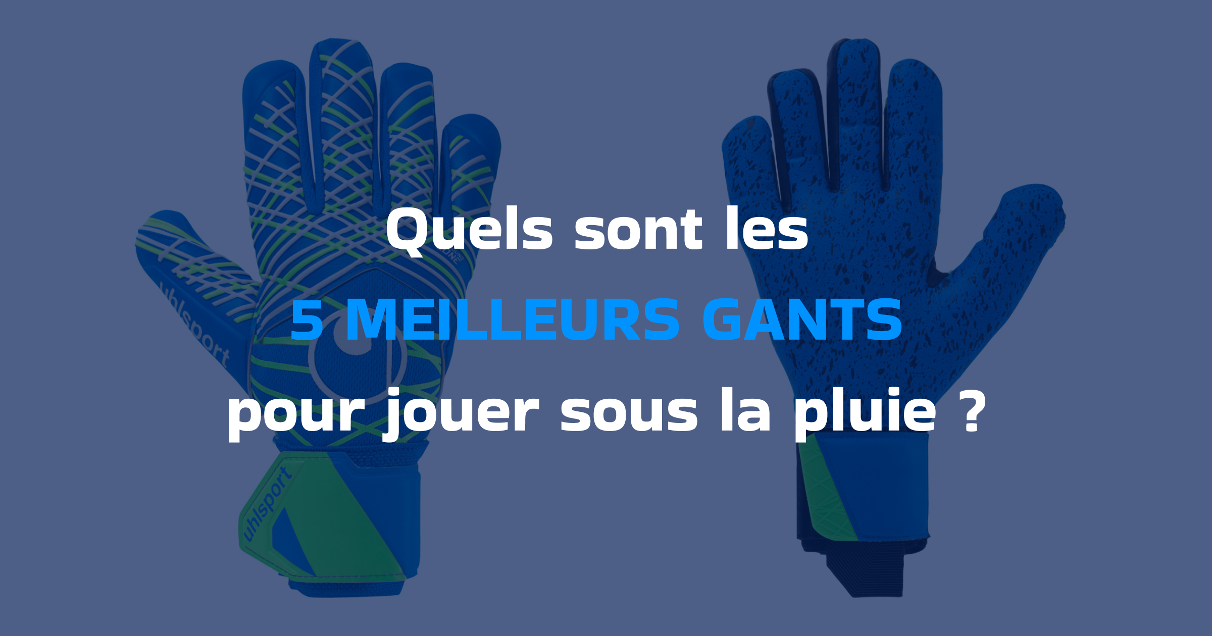 Quels sont les meilleurs gants de gardien pour jouer sous la pluie ?