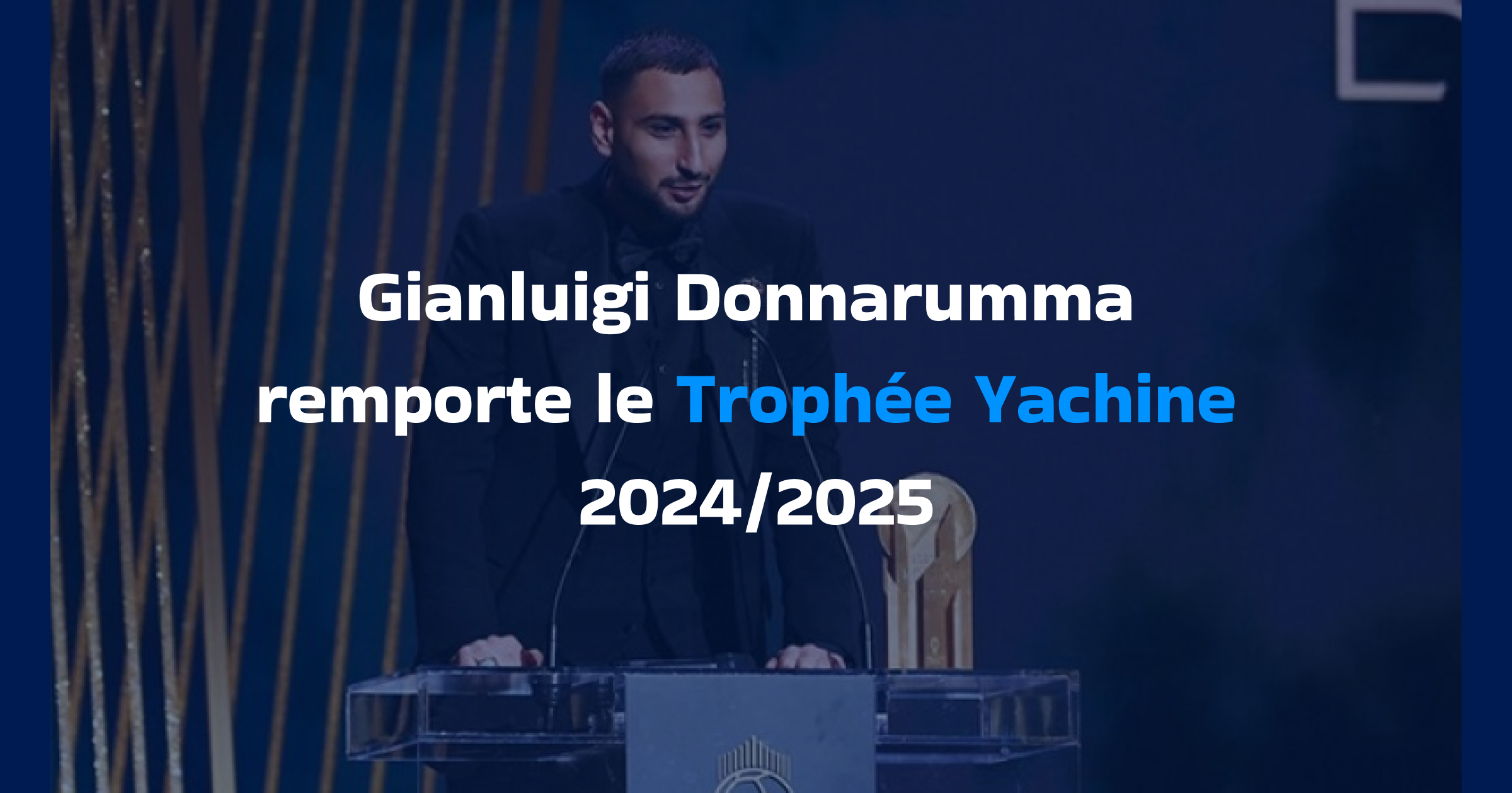 Trophée Yachine : Donnarumma élu meilleur gardien 2024/2025